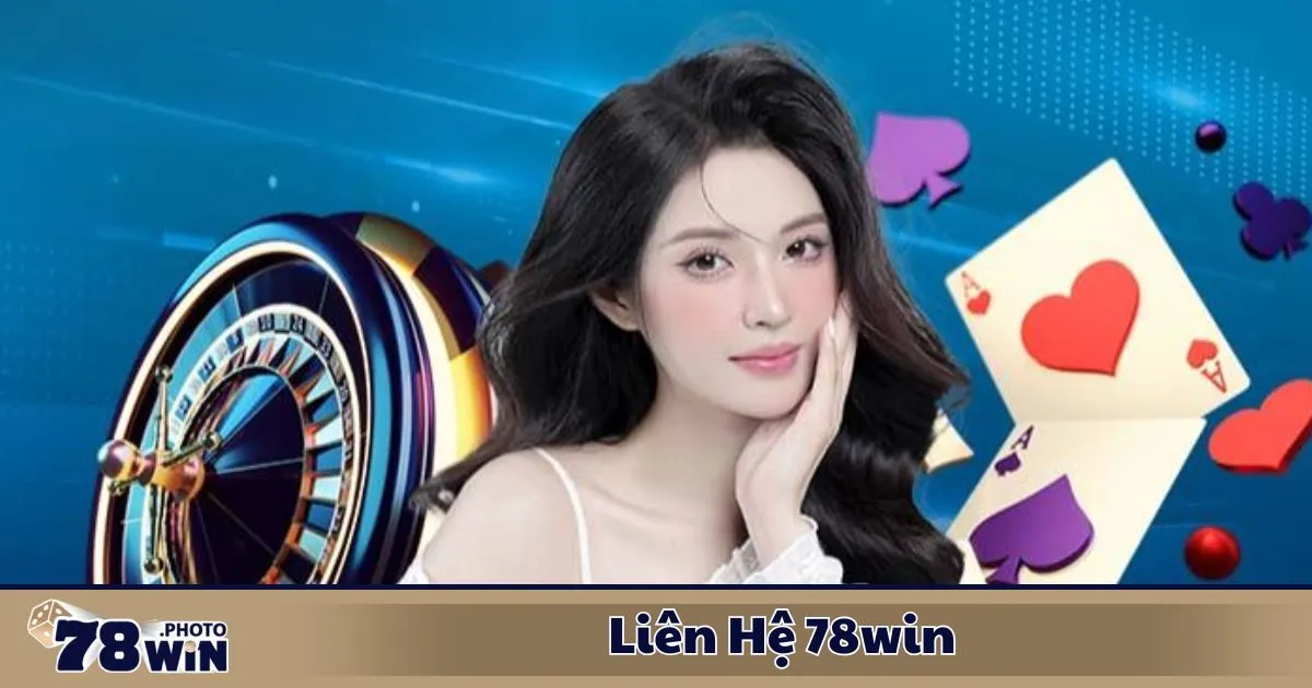 Liên Hệ 78WIN 1 Liên Hệ 78WIN: Các Kênh Hỗ Trợ Người Chơi Tại 78WIN
