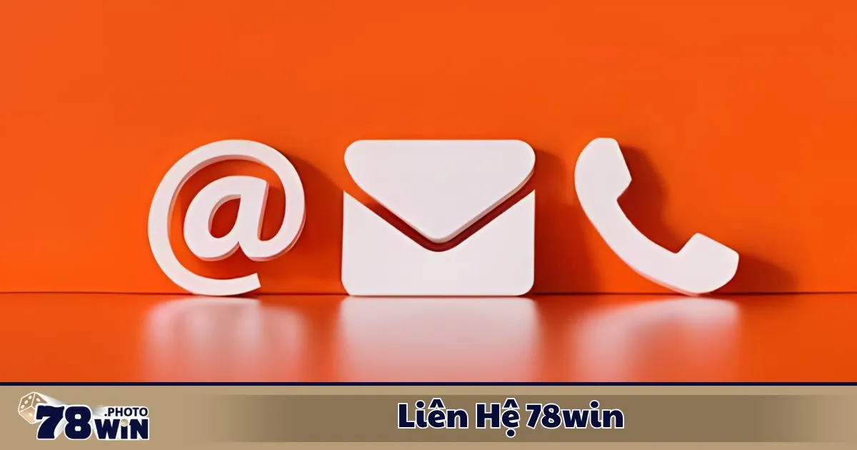 Liên Hệ 78WIN 3 Liên Hệ 78WIN: Những Tình Huống Cần Hỗ Trợ Khi Chơi Tại 78WIN
