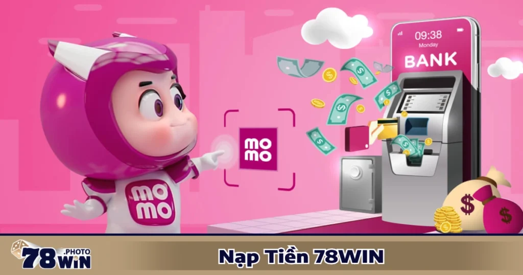 Hướng Dẫn Xử Lý Khi Nạp Tiền 78WIN Không Thành Công